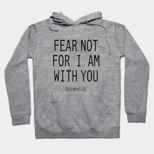 Fear not for i am with you Hoodie